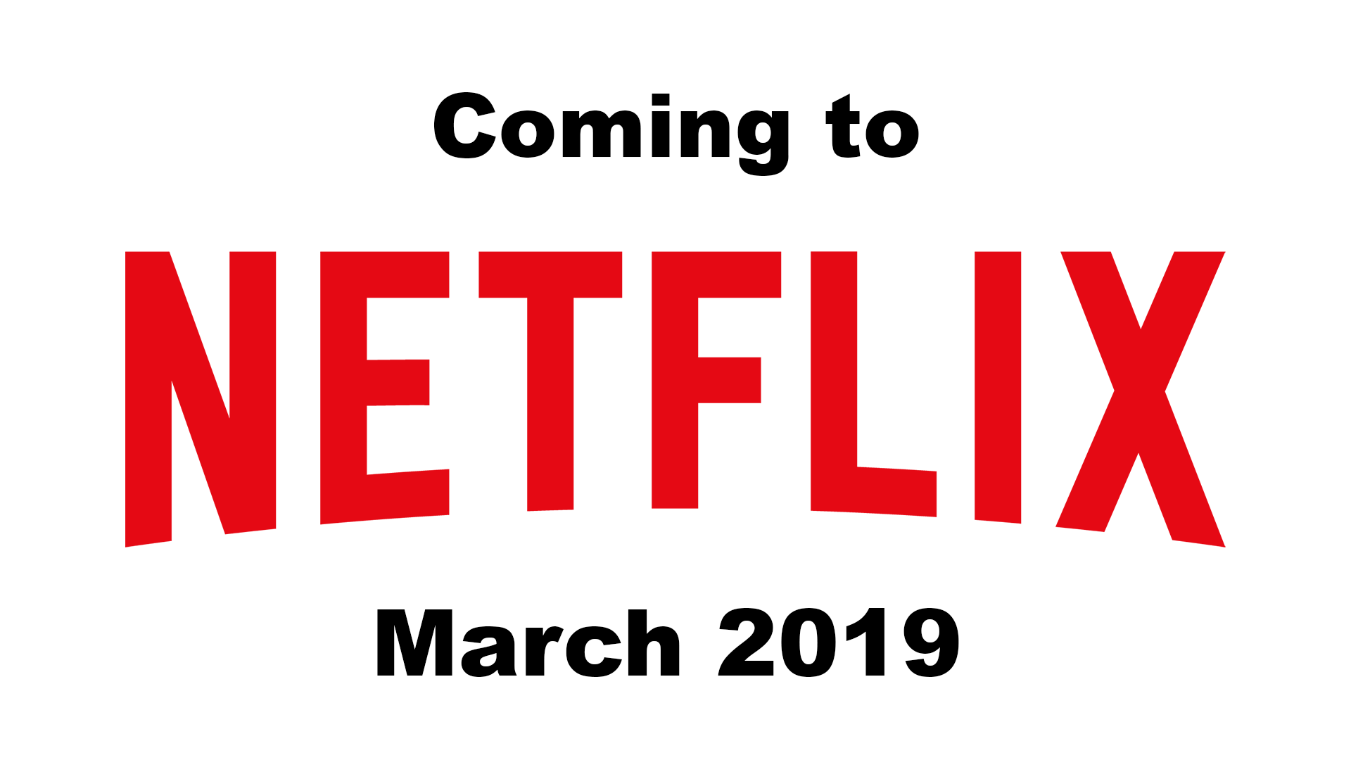 Coming to Netflix March 2019