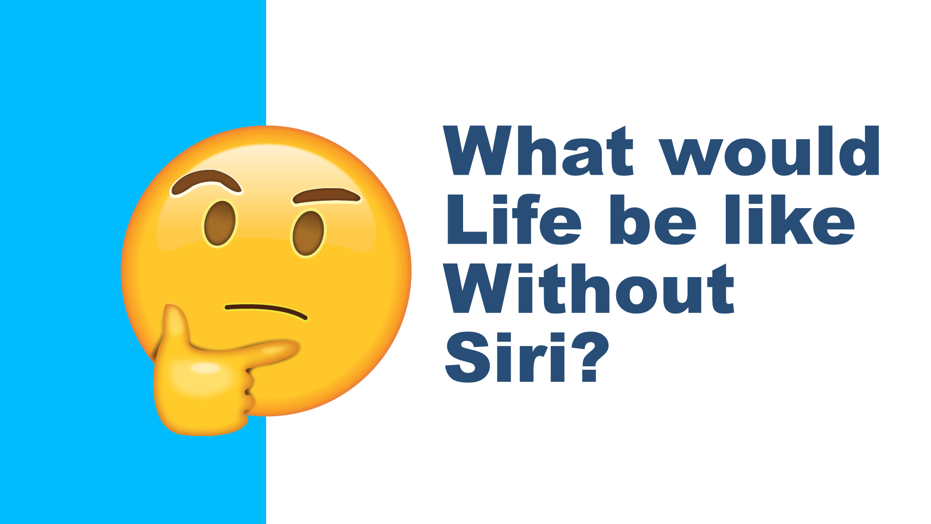Life without Siri